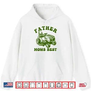 Father Mows Best Lawn Care Professional Mowing Fatherhood Shirt 1 Hoodie Father Mows Best Lawn Care Professional Mowing Fatherhood Shirt