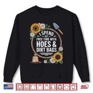 Sweatshirt Free Time With Hoes And Dirt Bags Professional Gardener Humor Shirt