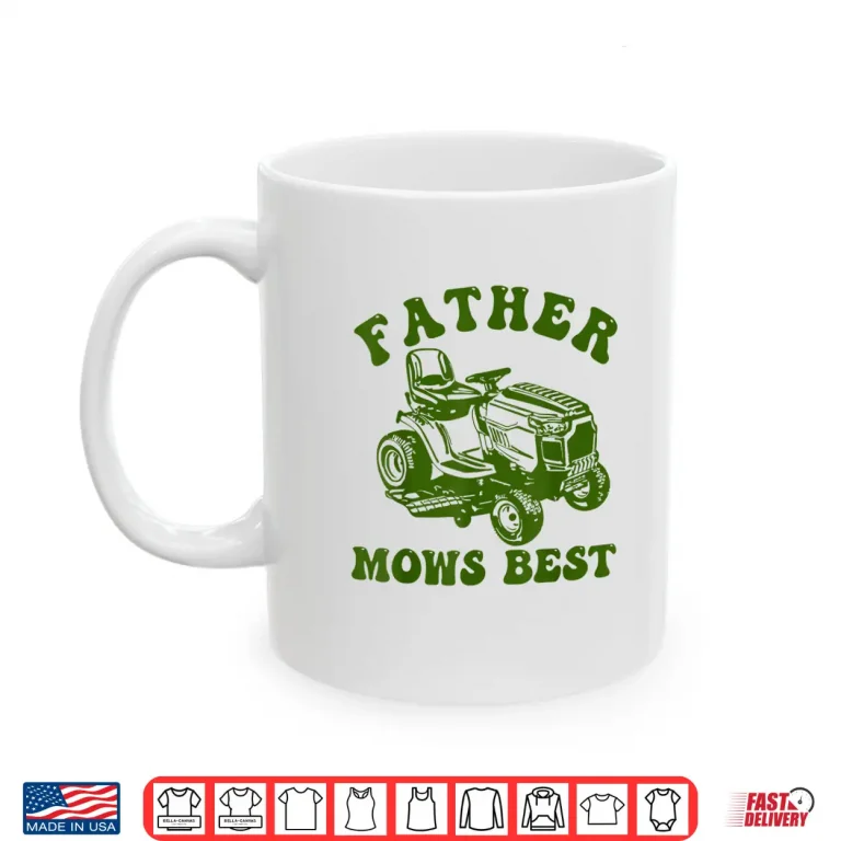 Mug Father Mows Best Lawn Care Professional Mowing Fatherhood Shirt