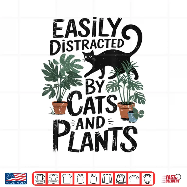 Design Easily Distracted By Cats And Plants Gardener Aesthetic Shirt
