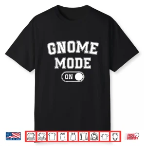 Gnome Mode On Funny Costume Professional Gardener Design Shirt