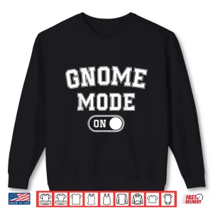Sweatshirt Gnome Mode On Funny Costume Professional Gardener Design Shirt