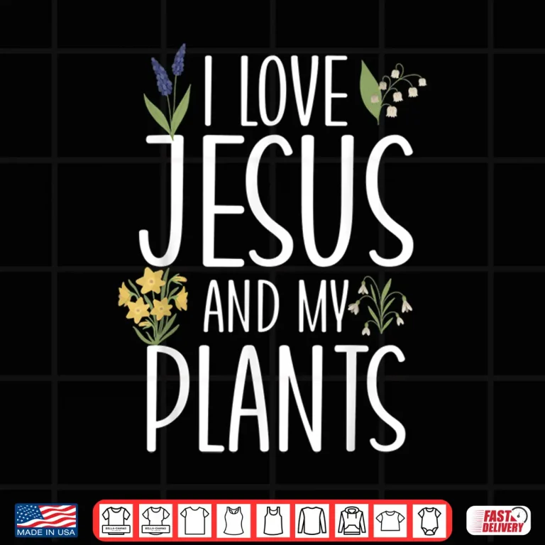 Design I Love Jesus And My Plants Faith Based Horticulture Shirt