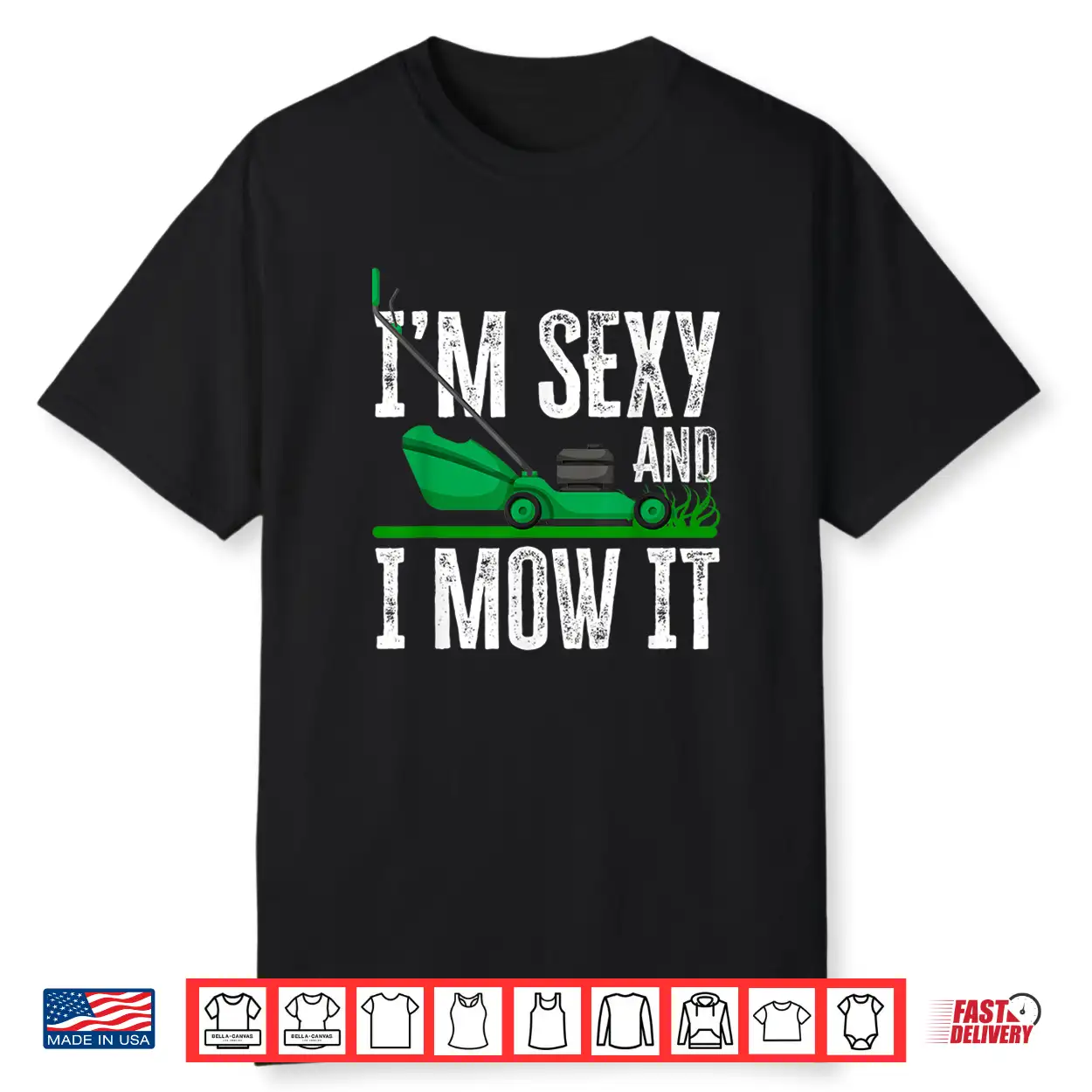 Im Sexy And I Mow It Lawn Mower Landscaper Humor Shirt Im Sexy And I Mow It Lawn Mower Landscaper Humor Shirt