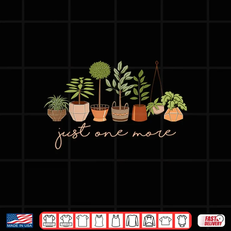 Design Just One More Plant Lover Botany Professional Gardener Shirt