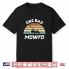 One Bad Mowfo Funny Lawn Care Mowing Fatherhood Shirt