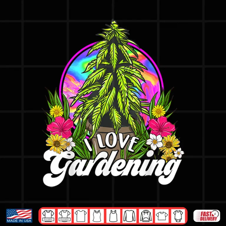 Design Marijuana I Love Gardening Four Twenty Weed Cannabis Humor Shirt