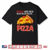 Pizza Fan Roses Are Red Blah Blah Funny Floral Humor Shirt