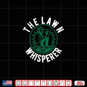 Design Lawn Whisperer Mowing Landscaping Professional Gardener Shirt