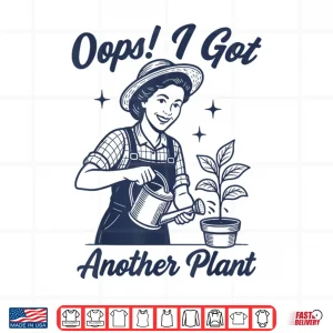 Design Oops I Got Another Plant Sarcastic Botanical Graphic Shirt