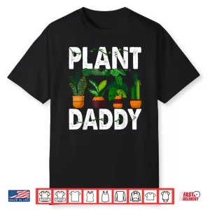 Plant Daddy Professional Horticulture Fatherhood Graphic Shirt