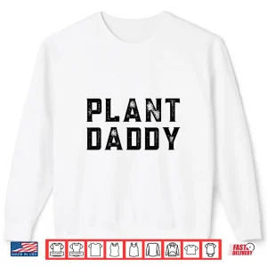 Sweatshirt Plant Daddy Professional Horticulture Fatherhood Vintage Shirt
