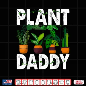Design Plant Daddy Professional Horticulture Fatherhood Graphic Shirt