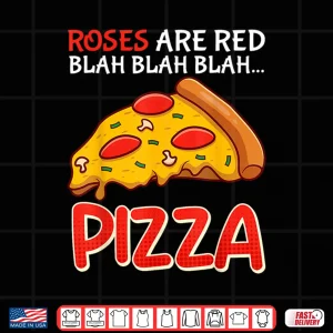 Design Pizza Fan Roses Are Red Blah Blah Funny Floral Humor Shirt