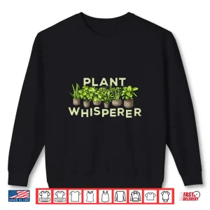 Sweatshirt Plant Whisperer Florist Joke Professional Horticulture Pun Shirt