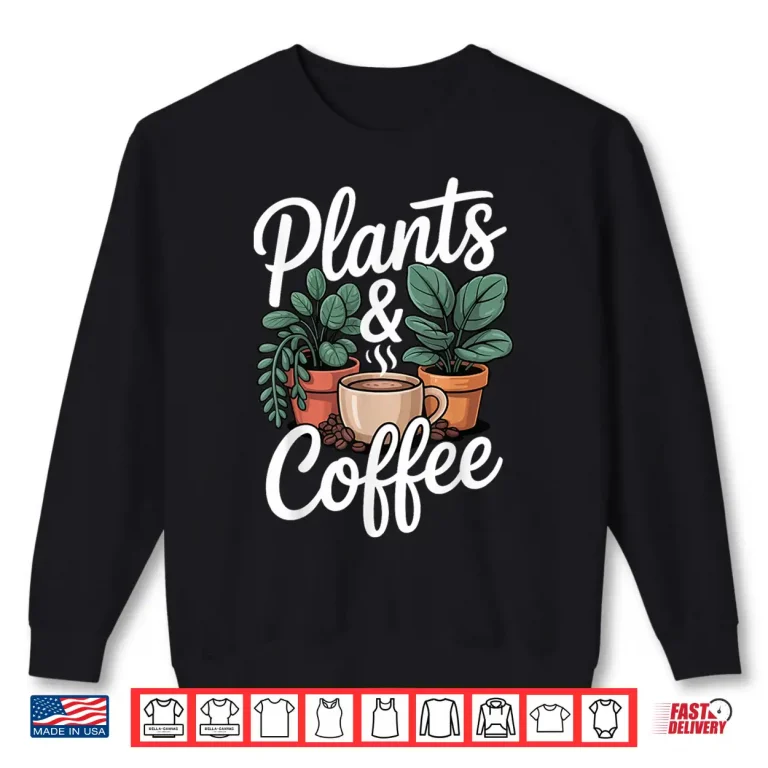 Plants And Coffee Minimalist Botanical Lifestyle Graphic Shirt 2 Sweatshirt Plants And Coffee Minimalist Botanical Lifestyle Graphic Shirt
