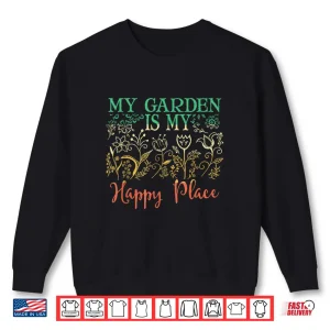 Sweatshirt The Garden Is My Happy Place Vintage Style Gardener Shirt