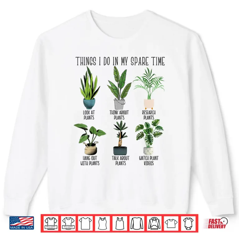 Sweatshirt Things I Do In My Spare Time Professional Horticulture Humor Shirt