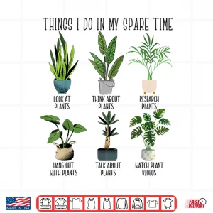Design Things I Do In My Spare Time Professional Horticulture Humor Shirt