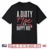 A Dirty Hoe Is A Happy Hoe Funny Gardening Pun Shirt