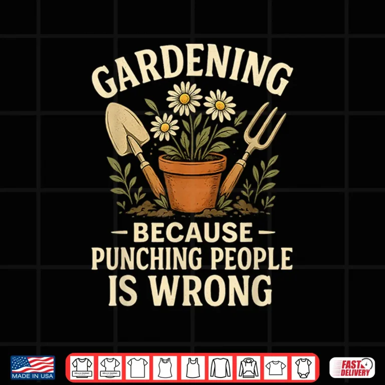 Design Gardening Because Punching People Is Wrong Graphic Shirt