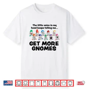 Get More Gnomes Funny Garden Gnome Professional Shirt