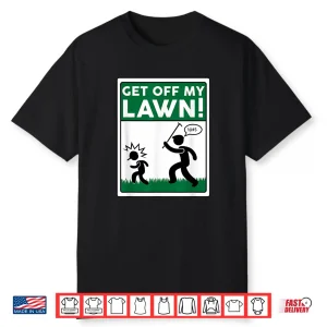 Get Off My Lawn Funny Gardening Gardener Pun Shirt