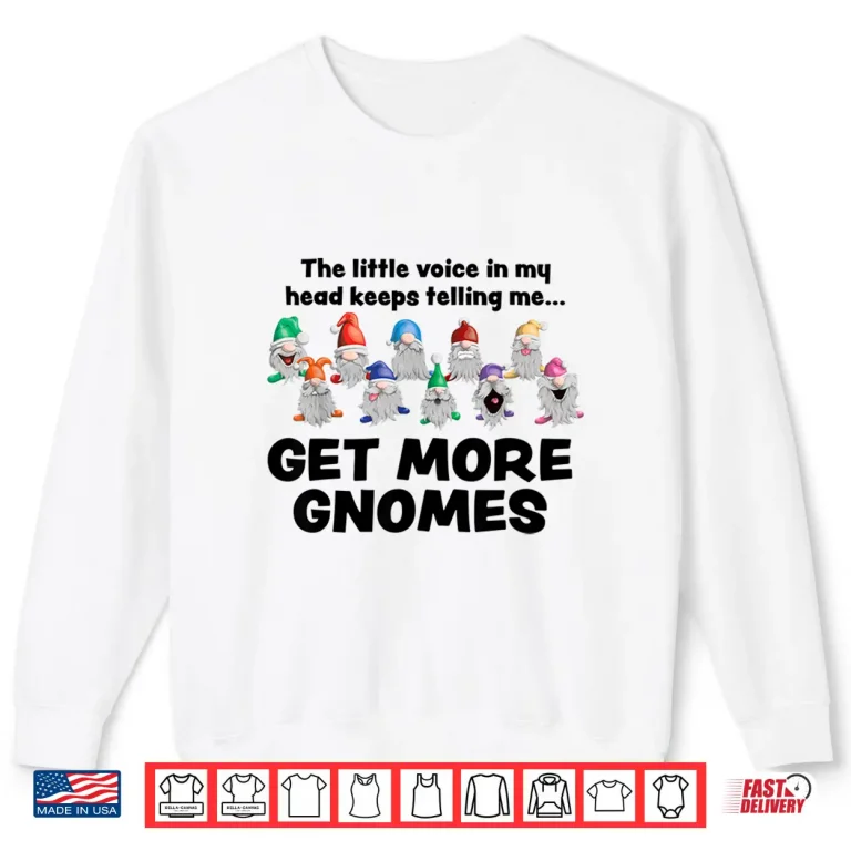 Sweatshirt Get More Gnomes Funny Garden Gnome Professional Shirt