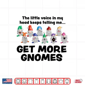 Design Get More Gnomes Funny Garden Gnome Professional Shirt