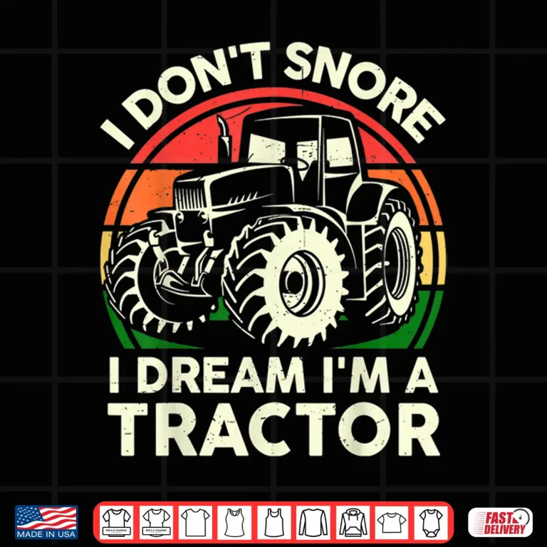 Design I Dont Snore I Dream Im A Tractor Farming Graphic Shirt