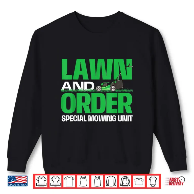 Sweatshirt Lawn And Order Special Mowing Unit Lawnmower Shirt