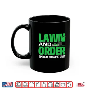 Mug Lawn And Order Special Mowing Unit Lawnmower Shirt