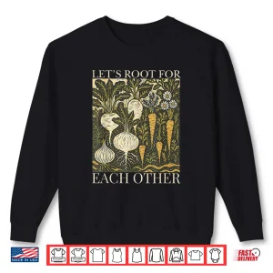 Sweatshirt Lets Root For Each Other Retro Floral Vegetable Shirt