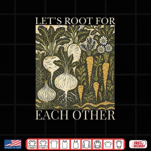 Design Lets Root For Each Other Retro Floral Vegetable Shirt