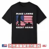 Make Lawns Great Again Funny Lawn Mower Graphic Shirt