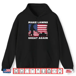 Make Lawns Great Again Funny Lawn Mower Graphic Shirt 1 Hoodie Make Lawns Great Again Funny Lawn Mower Graphic Shirt