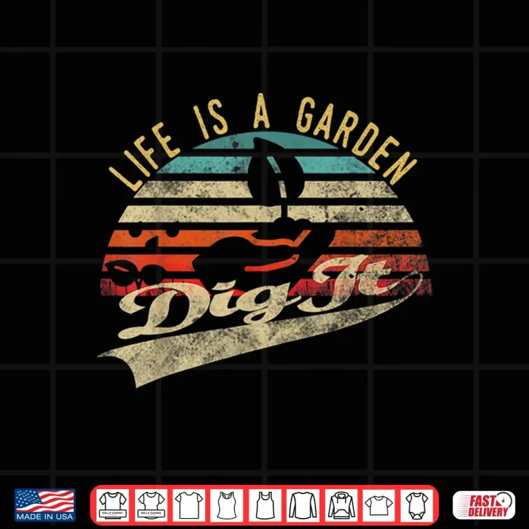 Design Life Is A Garden Dig It Retro Vintage Farmer Shirt