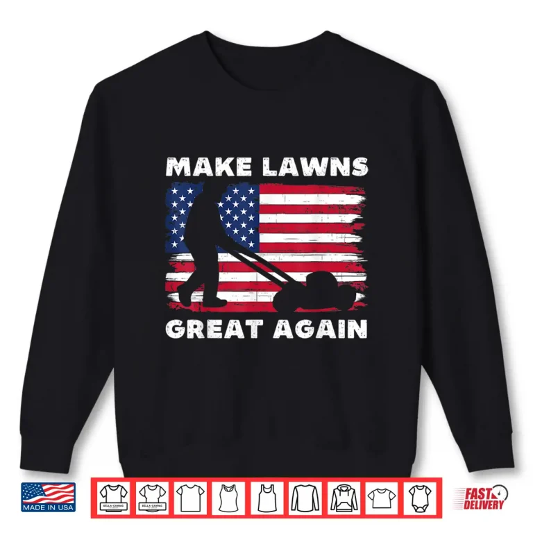 Sweatshirt Make Lawns Great Again Funny Lawn Mower Graphic Shirt