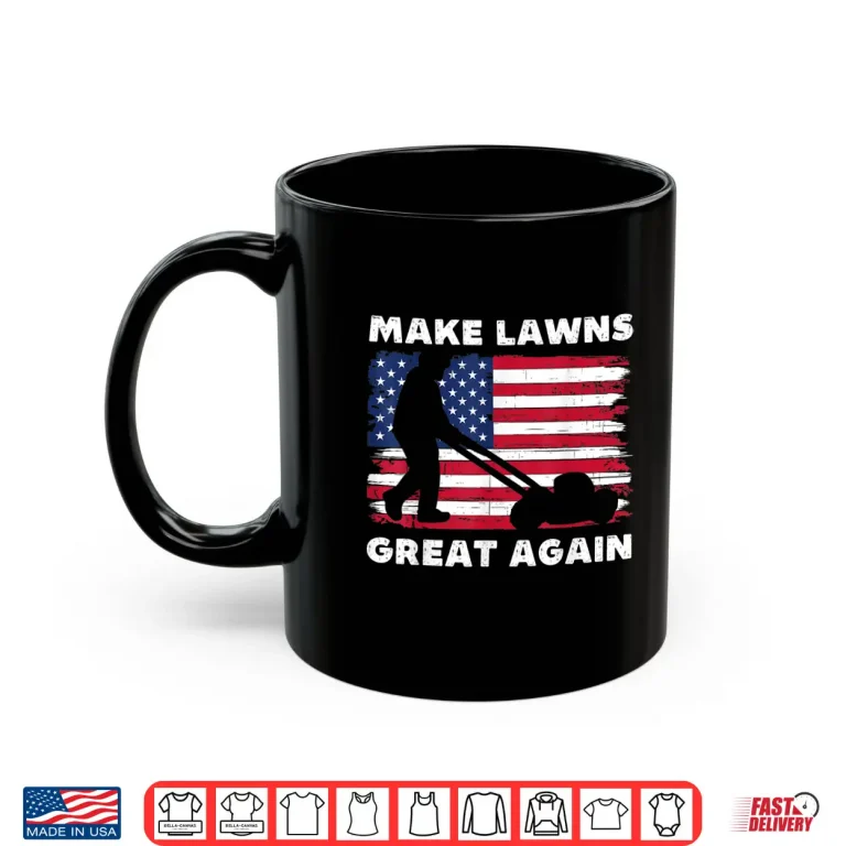 Mug Make Lawns Great Again Funny Lawn Mower Graphic Shirt