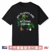 My Plants Are Rooting For Me Funny Pun Gift Shirt