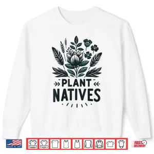 Sweatshirt Native Plant Lover Master Gardener Naturalist Shirt