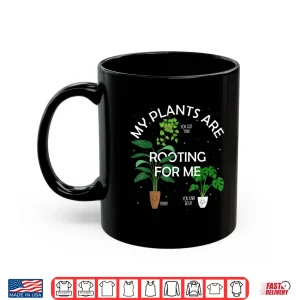 Mug My Plants Are Rooting For Me Funny Pun Gift Shirt