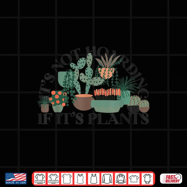 Design Potted Its Not Hoarding If Its Plants Graphic Shirt