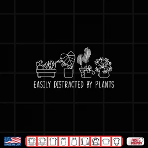 Design Easily Distracted By Plants Funny Gardener Botanical Shirt
