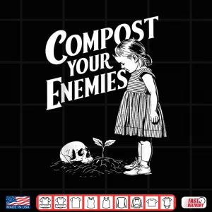Design Compost Your Enemies Gardening Lover Botanist Humor Shirt