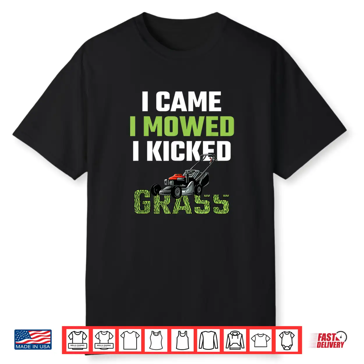 I Came I Mowed I Kicked Grass Funny Lawn Mowing Shirt I Came I Mowed I Kicked Grass Funny Lawn Mowing Shirt