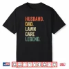 Husband Lawn Care Legend Mowing Professional Identity Shirt