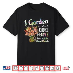 I Garden So I Dont Choke People Professional Humor Shirt