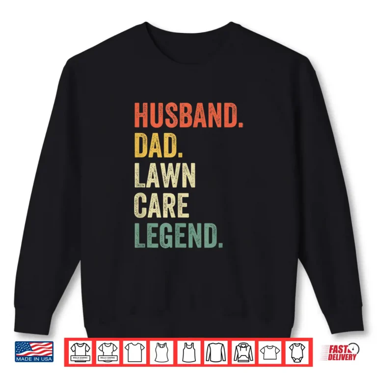 Sweatshirt Husband Lawn Care Legend Mowing Professional Identity Shirt