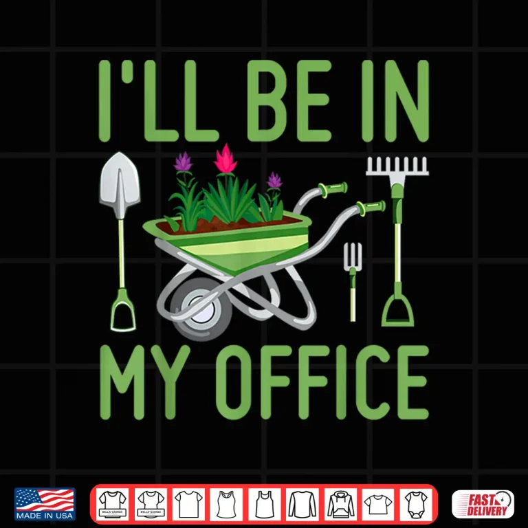 Design Ill Be In My Office Funny Gardener Lifestyle Graphic Shirt